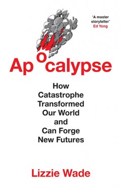 Apocalypse: An astonishing new history of humanity through catastrophes